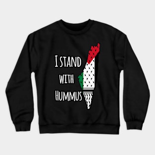 I stand with hummus Crewneck Sweatshirt